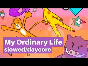 My Ordinary Life [slowed/daycore]