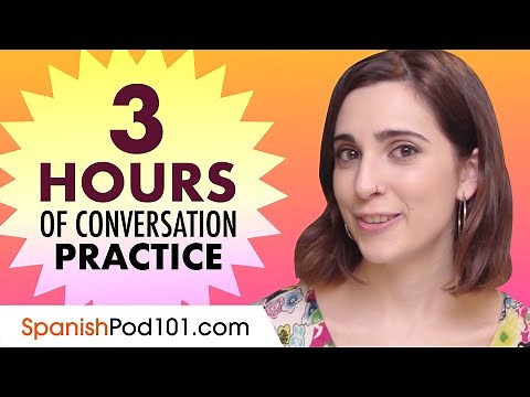 3 Hours of Spanish Conversation Practice - Improve Speaking Skills
