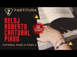 Cómo tocar RELOJ de ROBERTO CANTORAL en Piano 2 TUTORIAL PASO A PASO PARTITURA