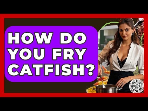 How Do You Fry Catfish? - The Skillful Chef