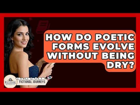 How Do Poetic Forms Evolve Without Being Dry? - Fictional Journeys