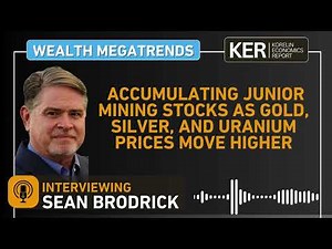 Sean Brodrick – Accumulating Junior Mining Stocks As Gold, Silver, and Uranium Prices Move Higher