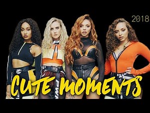Little Mix - Cute Moments (with rare footage, new - 2018)