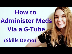 HOW TO ADMINISTER MEDICATIONS VIA A G-TUBE | SKILLS DEMO