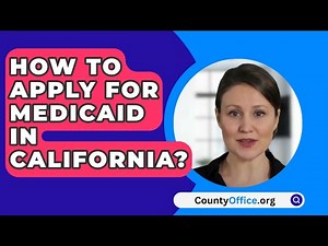 How To Apply For Medicaid In California? - CountyOffice.org