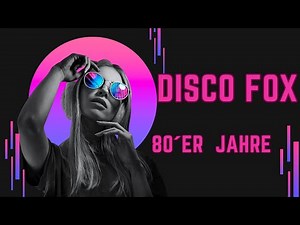 80er Jahre DISCO Fox Teil 2