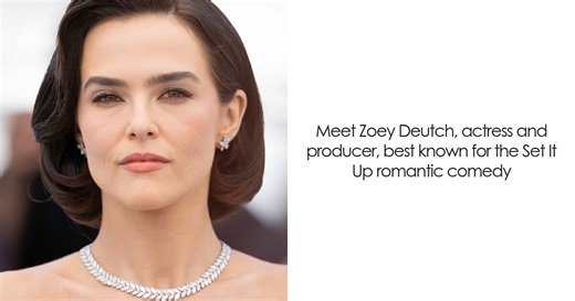 Zoey Deutch: Bio And Career Highlights