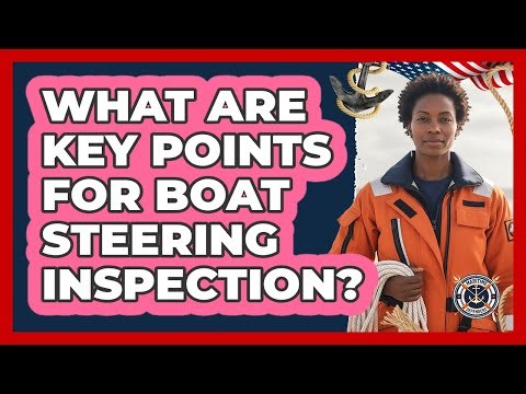 What Are Key Points For Boat Steering Inspection?