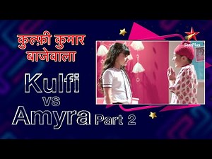 Kulfi Kumar Bajewala | Kulfi Vs Amyra Part 2