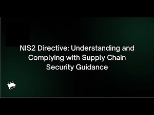 Webinar: NIS2 Directive - Understanding and Complying with Supply Chain Security Guidance