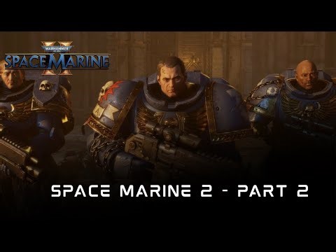 Warhammer 40K: Space Marine 2 – Part 2