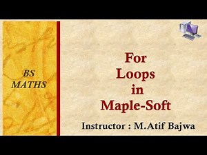 Looping in Maple-Soft For Loops in Maple-Soft Lecture 12 in Urdu | Hindi Video Tutorial
