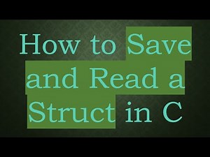 How to Save and Read a Struct in C