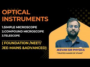 lecture 08 optical instruments/simple AND compound microscope /telescope/BY JEEVAN SIR PHYSICS