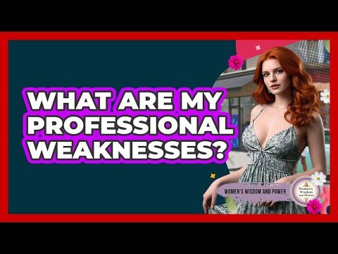 What Are My Professional Weaknesses?