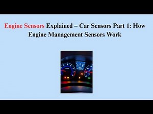Engine Sensors Explained – Car Sensors Part 1: How Engine Management Sensors Work