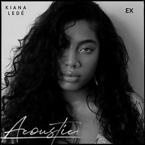 EX (Acoustic) - Kiana Ledé: Song Lyrics, Music Videos & Concerts