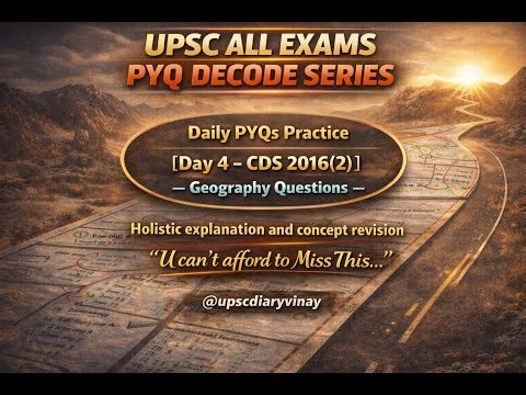 Day 4 UPSC PYQ Decode Series | CDS 2016(2) Geo. | Concepts, Elimination & Revision | @upscdiaryvinay