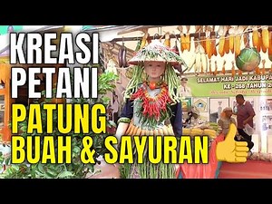 Kreasi Petani: Patung Buah & Sayur Menakjubkan!