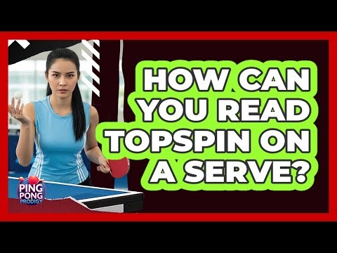 How Can You Read Topspin on a Serve?