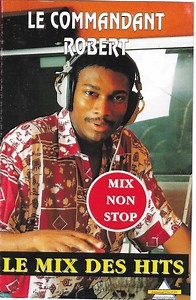 Le Commandant Robert - Le Mix Des Hits (Mix Non Stop)