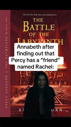 Annabeth after finding out that Percy has a “friend” named Rachel:
