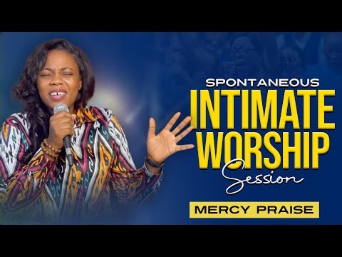 MERCY PRAISE LIVE PROPHETIC SPONTANEOUS WORSHIP