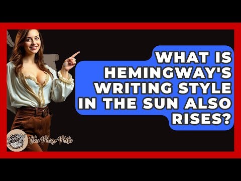 What Is Hemingway's Writing Style In The Sun Also Rises? - The Prose Path