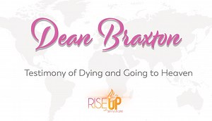 Dean Braxton: Testimony of Dying and Going to Heaven — Rise Up with Jenny & Katie
