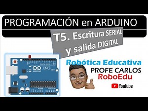 Curso Arduino desde cero. Programa 5 Escritura Serial y Salida Digital