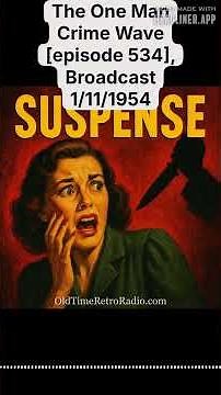 The One Man Crime Wave [episode 534], Broadcast 1/11/1954 | Suspense | Old Time Radio