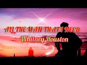 Whitney Houston - ALL THE MAN THAT I NEED ( Lyrics )