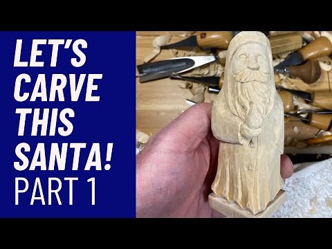 Let's carve a Santa: a comprehensive beginners guide to wood carving series #1 of 4