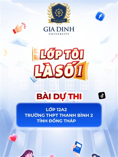 🎬 CUỘC THI “LỚP TÔI LÀ SỐ 1”: 12A2 THANH BÌNH 2 - NƠI NHỮNG GIẤC MƠ LỚN BẮT ĐẦU TỪ MỘT GIA ĐÌNH NHỎ ✨ Thanh xuân là nơi ta dám ước ao, dám thực hiện những hoài bão, và cũng là nơi để ta gửi lại những tiếc nuối không thể quên. ✨ Tại mái trường Thanh Bình 2, 12A2 không chỉ là một lớp học - đó là một “trạm sạc’ năng lượng, nơi mỗi thành viên đều tìm thấy sức mạnh để bứt phá giới hạn của chính mình. 👉 Trường Đại học Gia Định (GDU) trân trọng giới thiệu câu chuyện về lòng nhiệt huyết của tập thể lớ