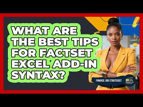 What Are The Best Tips For FactSet Excel Add-in Syntax? - Finance Job Strategist