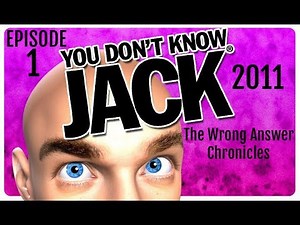 You Don't Know Jack (2011): The Wrong Answer Chronicles! Episode 1 (REUPLOAD)