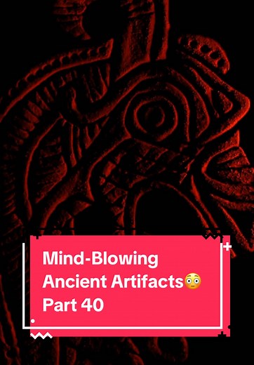 Mind-Blowing Ancient Artifacts: Discoveries in History
