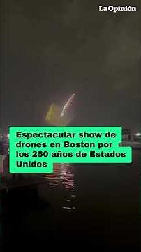 Espectacular show de drones en Boston por los 250 años de Estados Unidos / La Opinión
