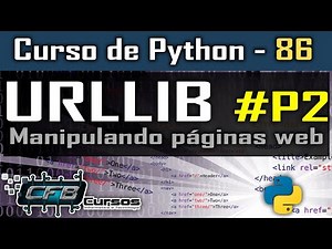 Biblioteca URLLIB #P2 - Curso de Python #86