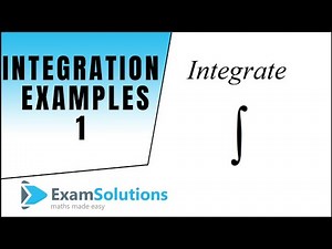 General Methods for Integration (Examples 1) : ExamSolutions Maths Revision