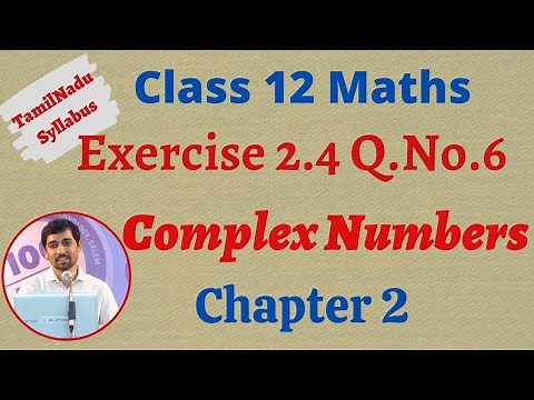 12th Maths | Exercise 2.4 Q.No.6 | Complex Numbers- கலப்பு எண்கள் | TN New Syllabus