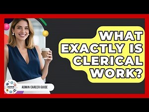 What Exactly Is Clerical Work? - Admin Career Guide