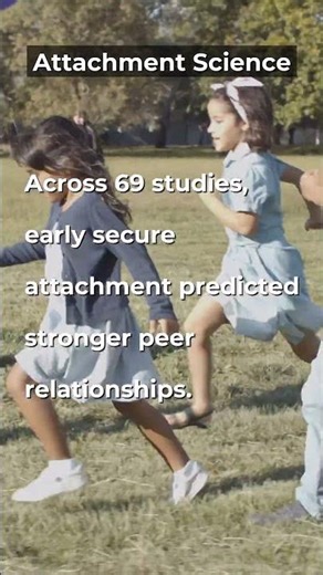 Secure Attachment in Infancy Predicts Stronger Friendships in Childhood