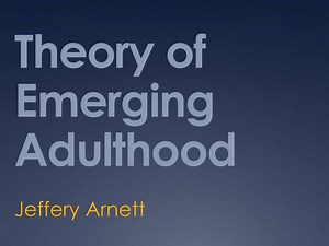 Theory of Emerging Adulthood - SlideServe