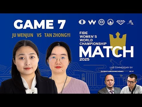 Game 7 | FIDE Women's World Championship Match 2025 | 🇨🇳 Ju Wenjun vs 🇨🇳 Tan Zhongyi