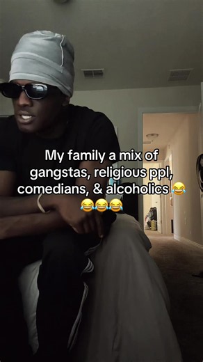 My family a mix of gangstas, religious people, comedians & alcoholics