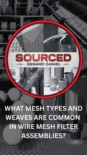 What mesh types and weaves are common in wire mesh Filter Assemblies? | Gerard Daniel