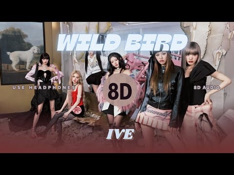 IVE - WILD BIRD | 8D AUDIO 🎧 | Mind-Blowing Headphone Experience