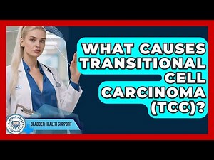 What Causes Transitional Cell Carcinoma (TCC)? - Bladder Health Support