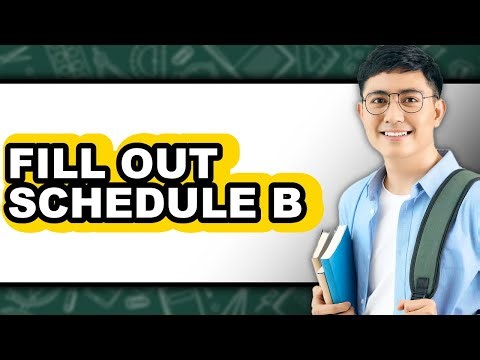 How To Fill Out Schedule B - Step By Step